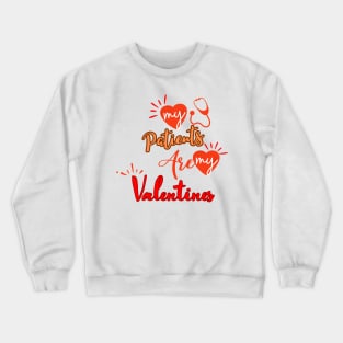 My patients are my Valentines Crewneck Sweatshirt